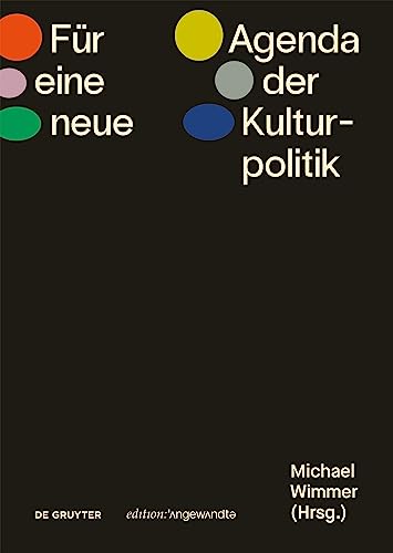 Für eine neue Agenda der Kulturpolitik (Edition Angewandte) von De Gruyter